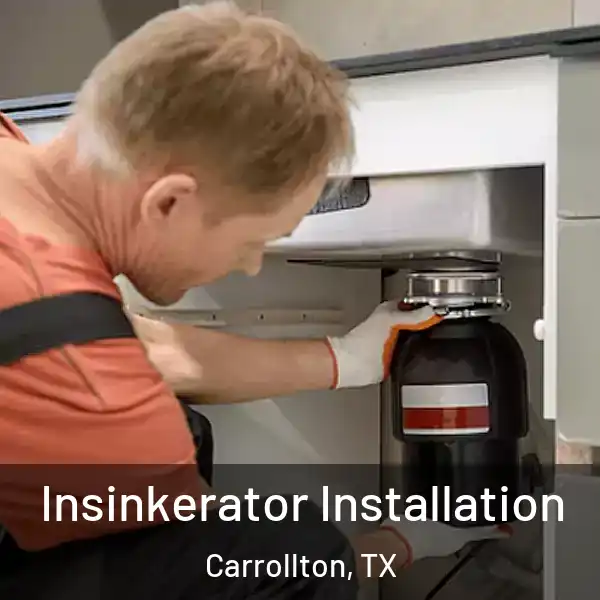  Insinkerator Installation Carrollton, TX