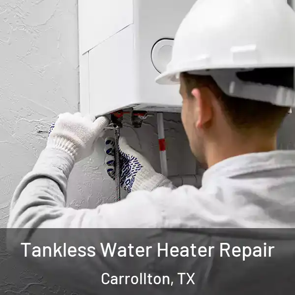  Tankless Water Heater Repair Carrollton, TX