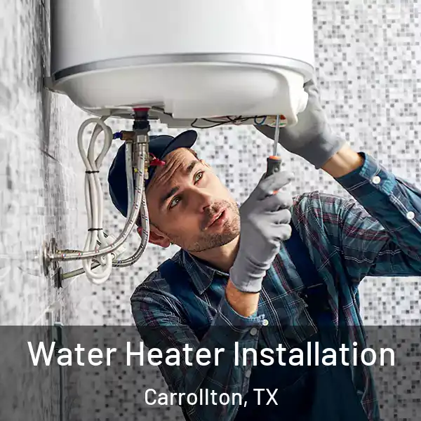  Water Heater Installation Carrollton, TX